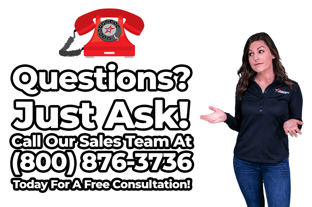 Questions? Just Ask! Call Our Sales Team At (800) 876-3736 for a Free Consultation!