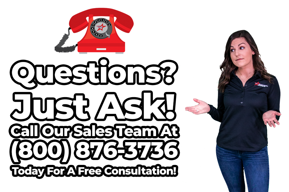 Questions? Just Ask! Call our sales team at (800)876-3736 today for a free consultation!