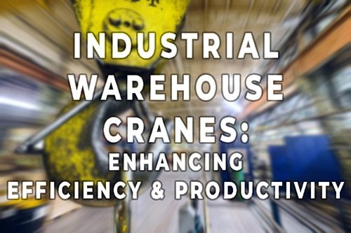 BLOG COVER-Industrial Warehouse Cranes Enhancing Efficiency and Productivity