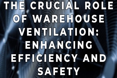 BLOG COVER-The Crucial Role of Warehouse Ventilation